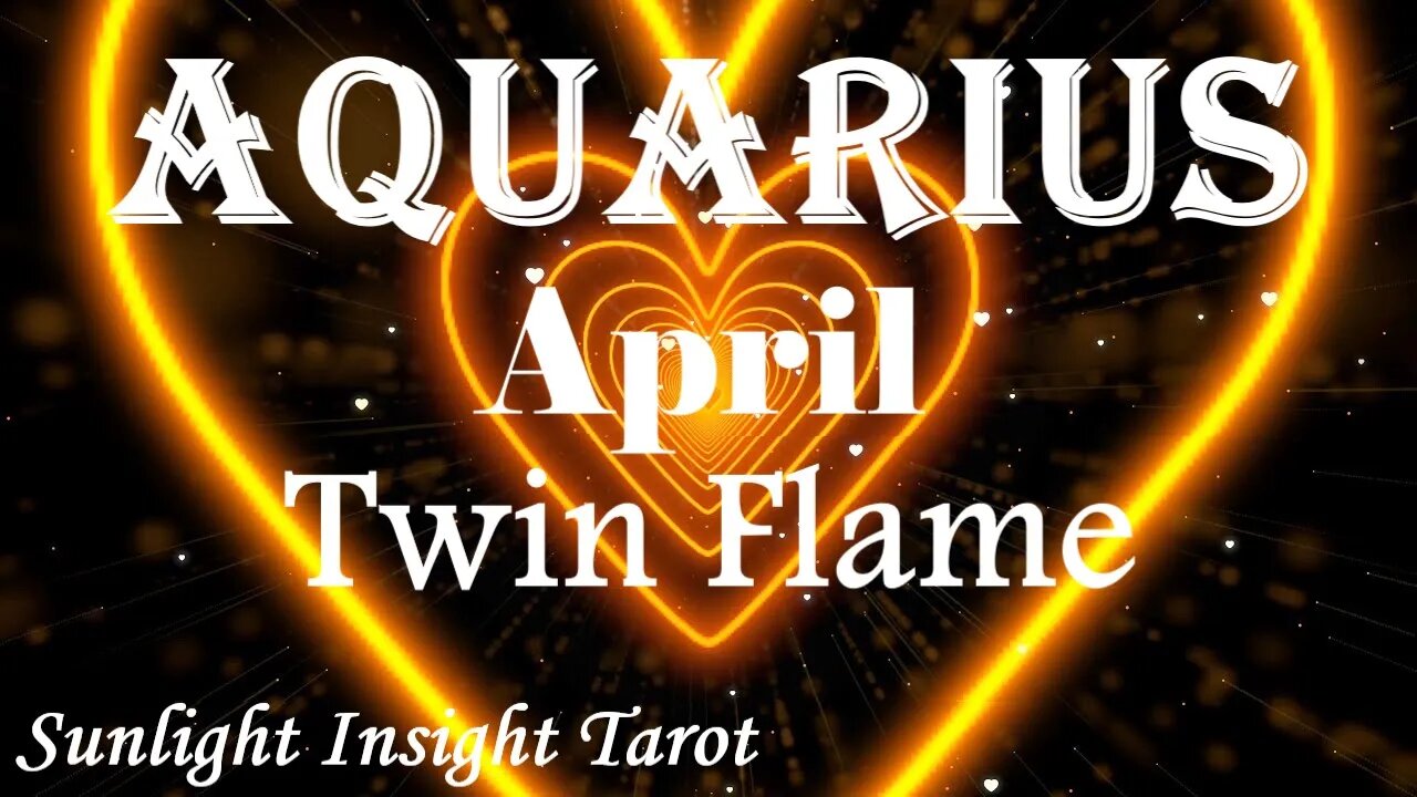 Aquarius *They Don't Want You With Anyone Else, Coming in Hot, Fast & Furious* April Twin Flame