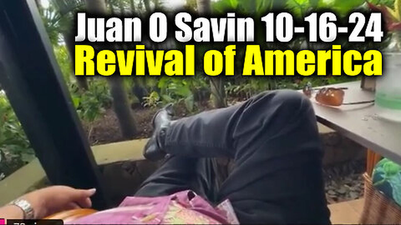 Juan O Savin 10-16-24 - Revival of America