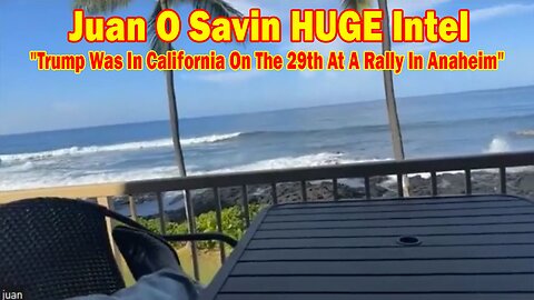 Juan O Savin HUGE Intel Oct 3: "Trump Was In California On The 29th At A Rally In Anaheim"