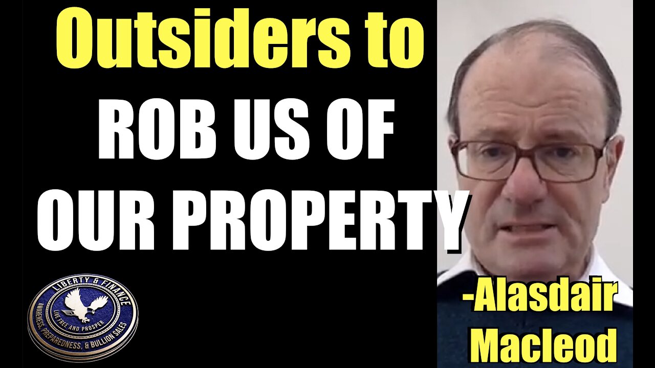 Outsiders to Rob Us of Our Property | Alasdair Macleod