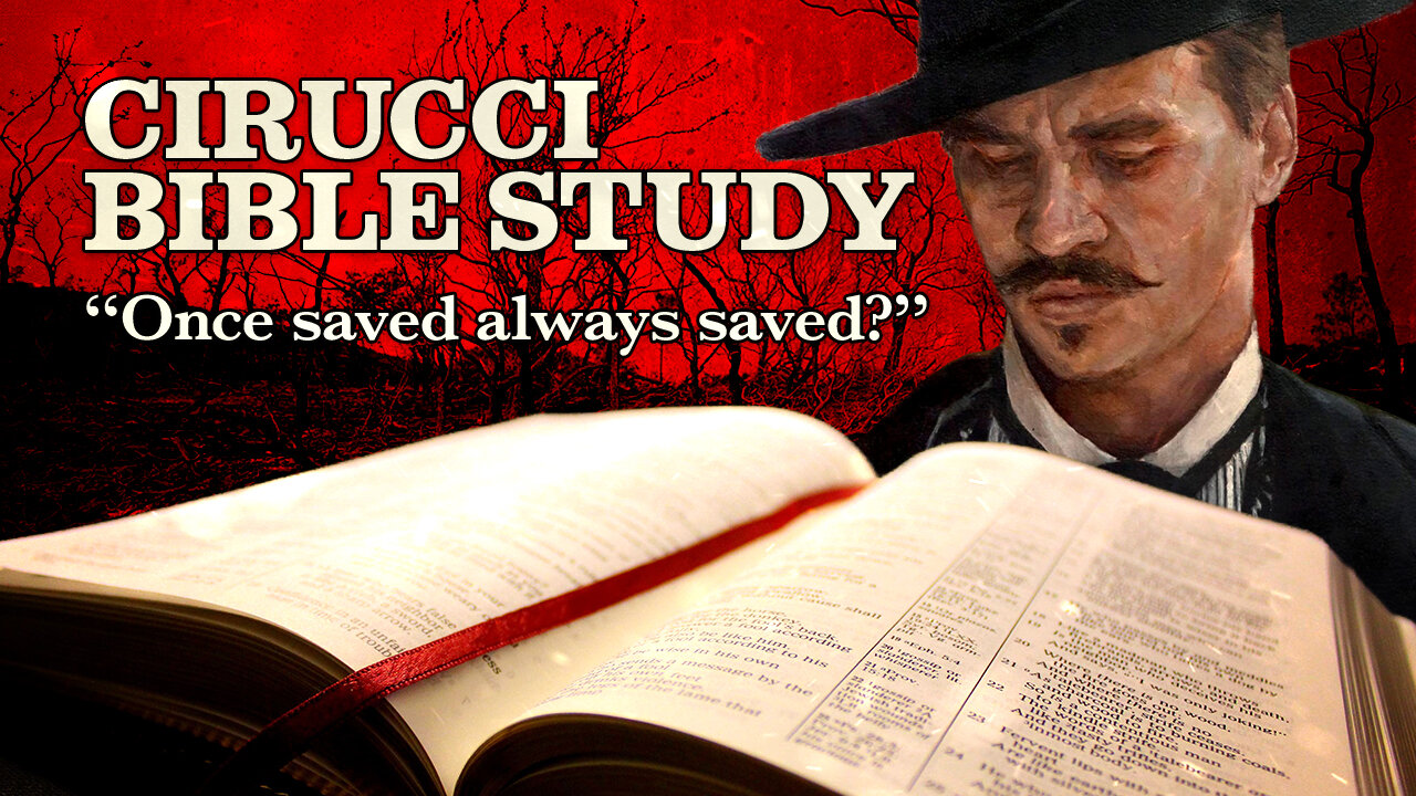 Doc's Bible Study DBS 2018-10-21 “Once Saved, Always Saved?”