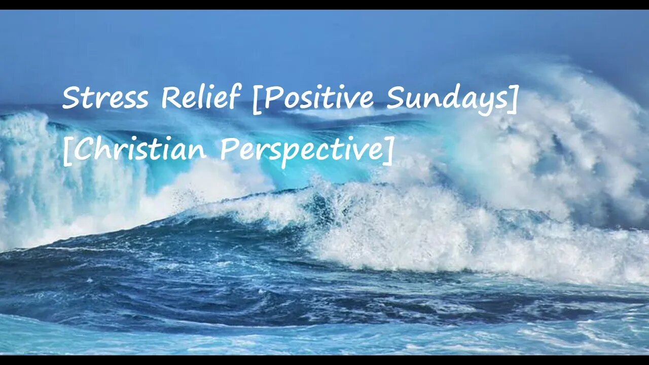 Stress Relief [Positive Sundays] [Christian Perspective]