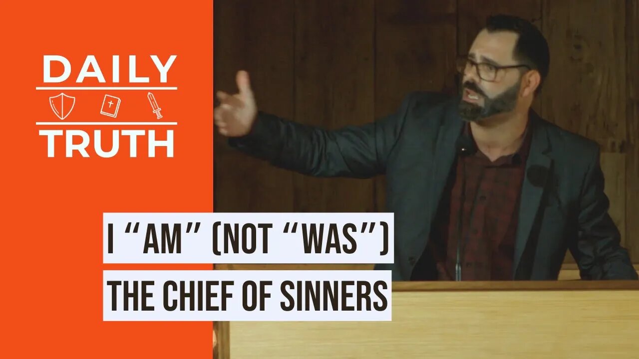 I “AM” (Not “WAS”) The Chief Of Sinners