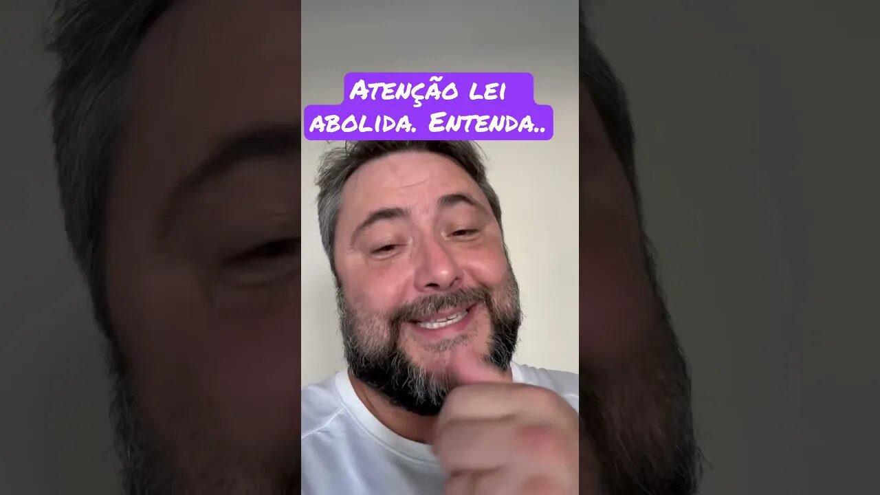 Atenção lei abolida. Entenda..