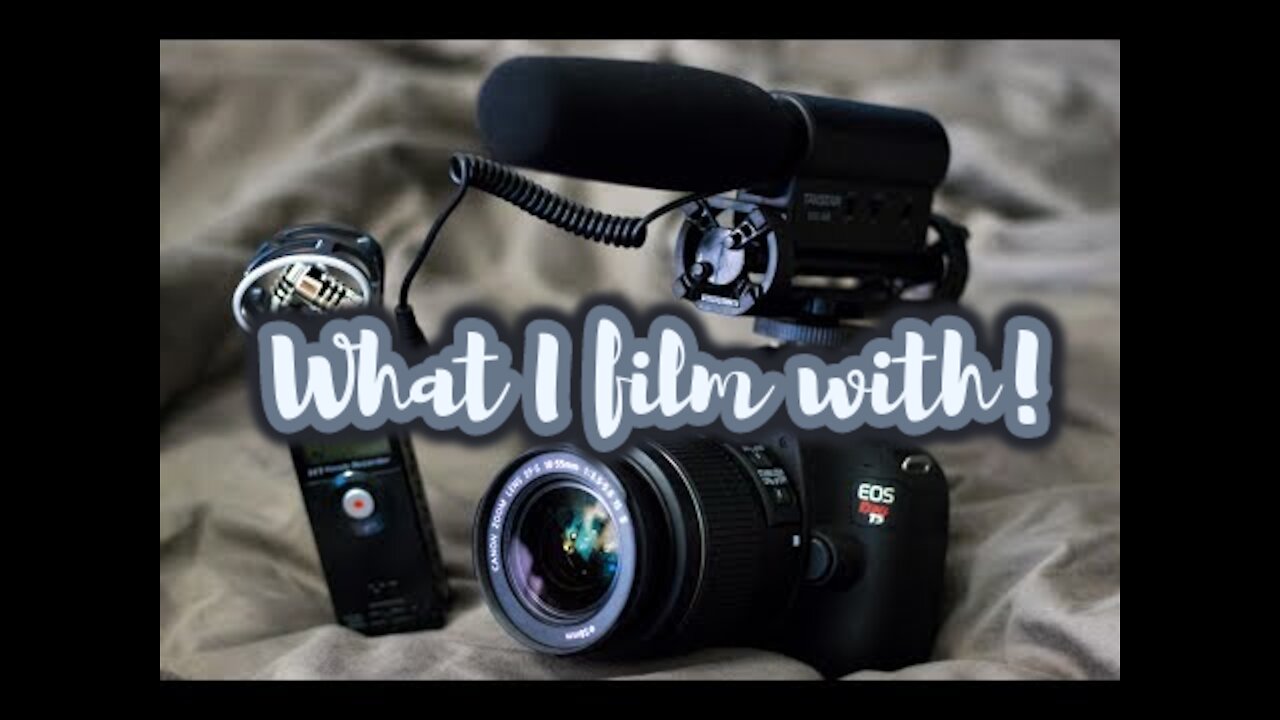 What I film with!