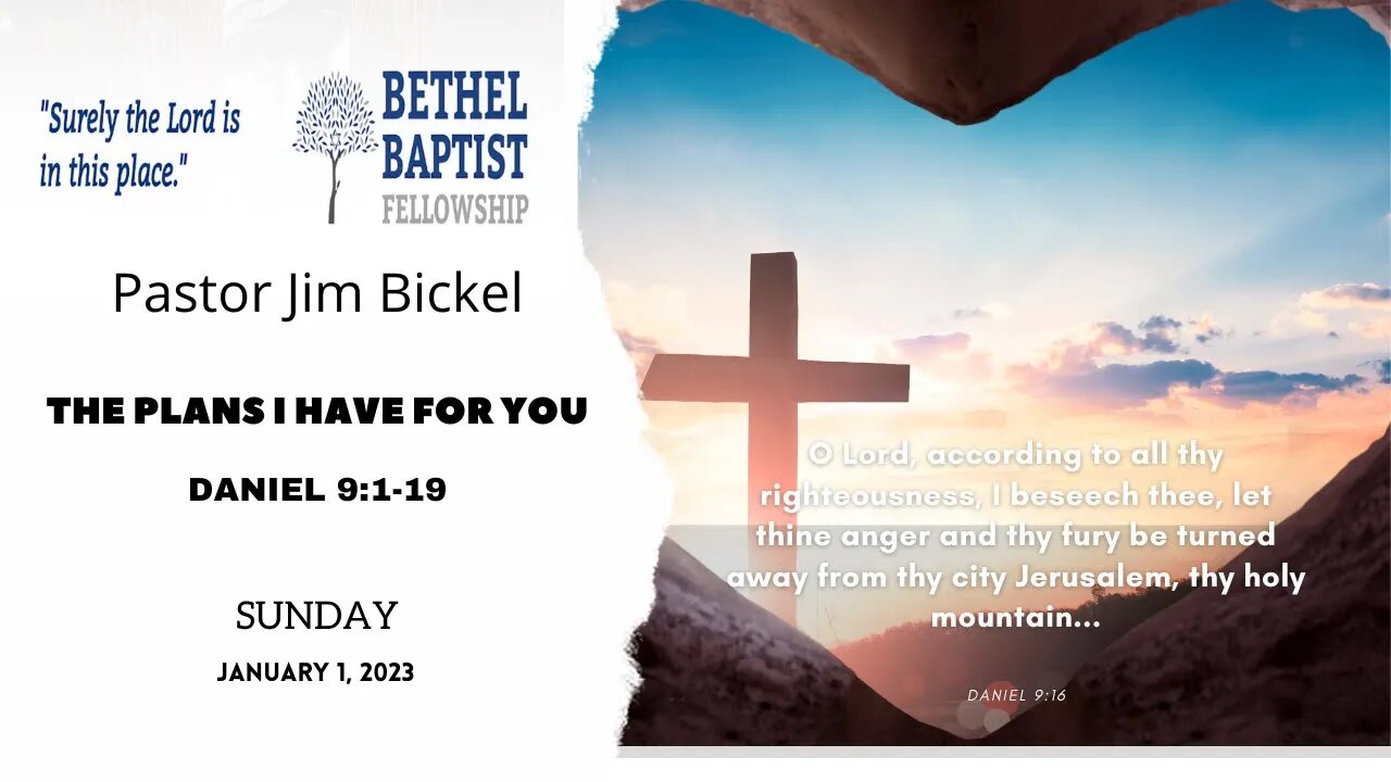 The Plans I Have For You | Pastor Bickel | Bethel Baptist Fellowship [SERMON]