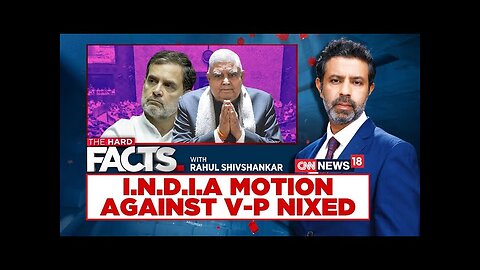 Rajya Sabha Deputy Chairman Dismisses Opposition’s Notice For VP Dhankhar’s Removal | News18