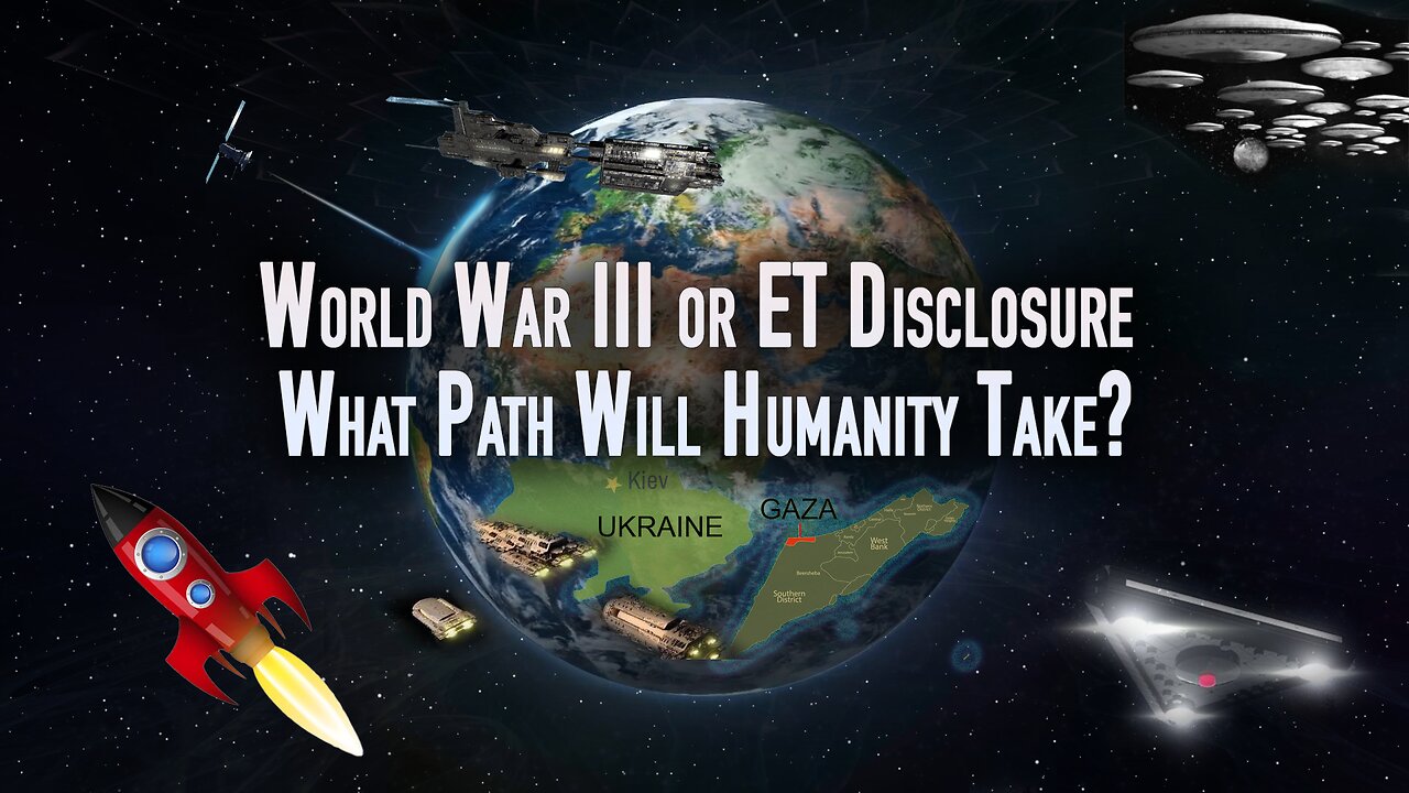 World War III or ET Disclosure – What Path Will Humanity Take?