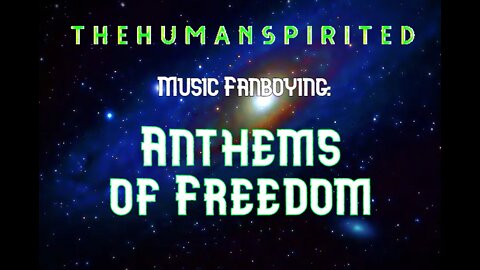 The Human Spirited Podcast Music Fanboying: Anthems of Freedom