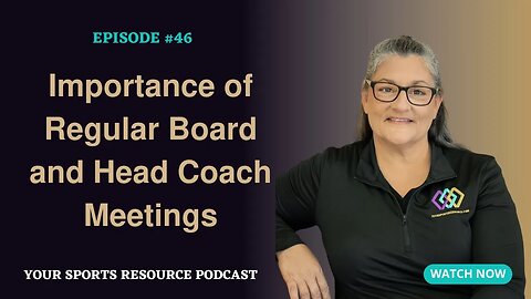 Epsiode 46: Importance of Regular Board and Head Coach Meetings