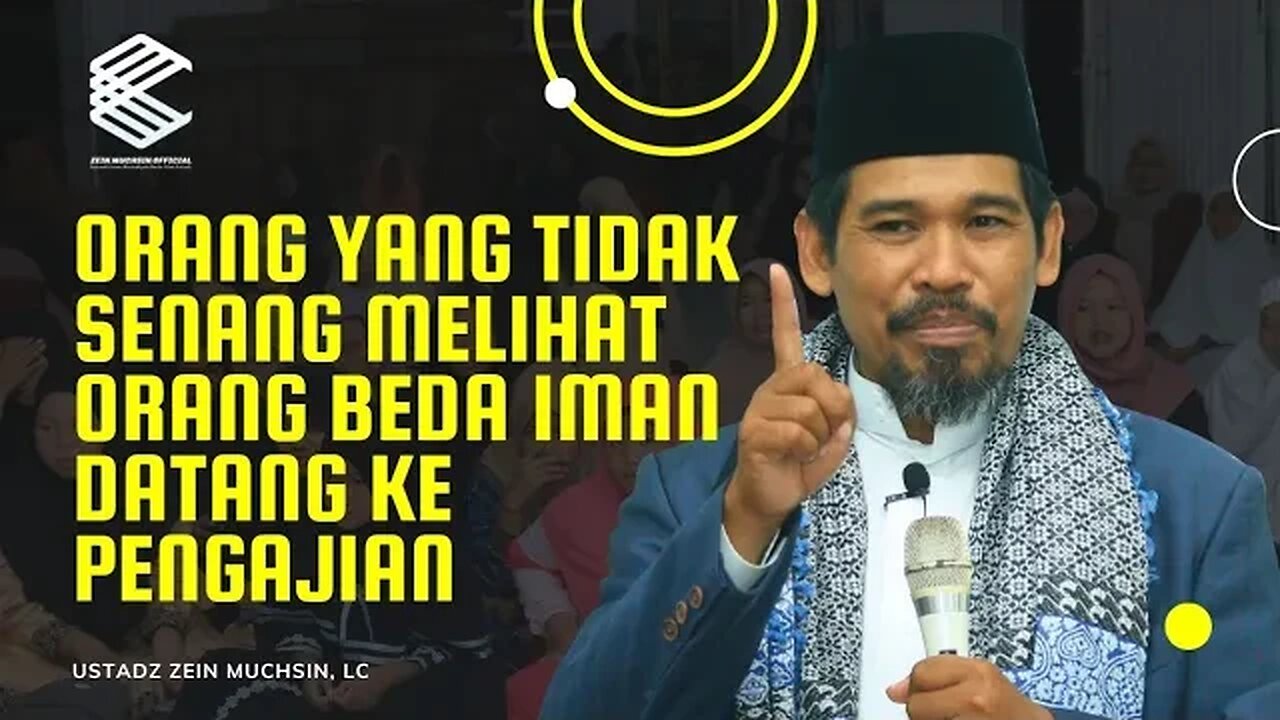 Orang Yang Tidak Senang Melihat Orang Beda Iman Datang ke Pengajian - Ustadz Zein Muchsin