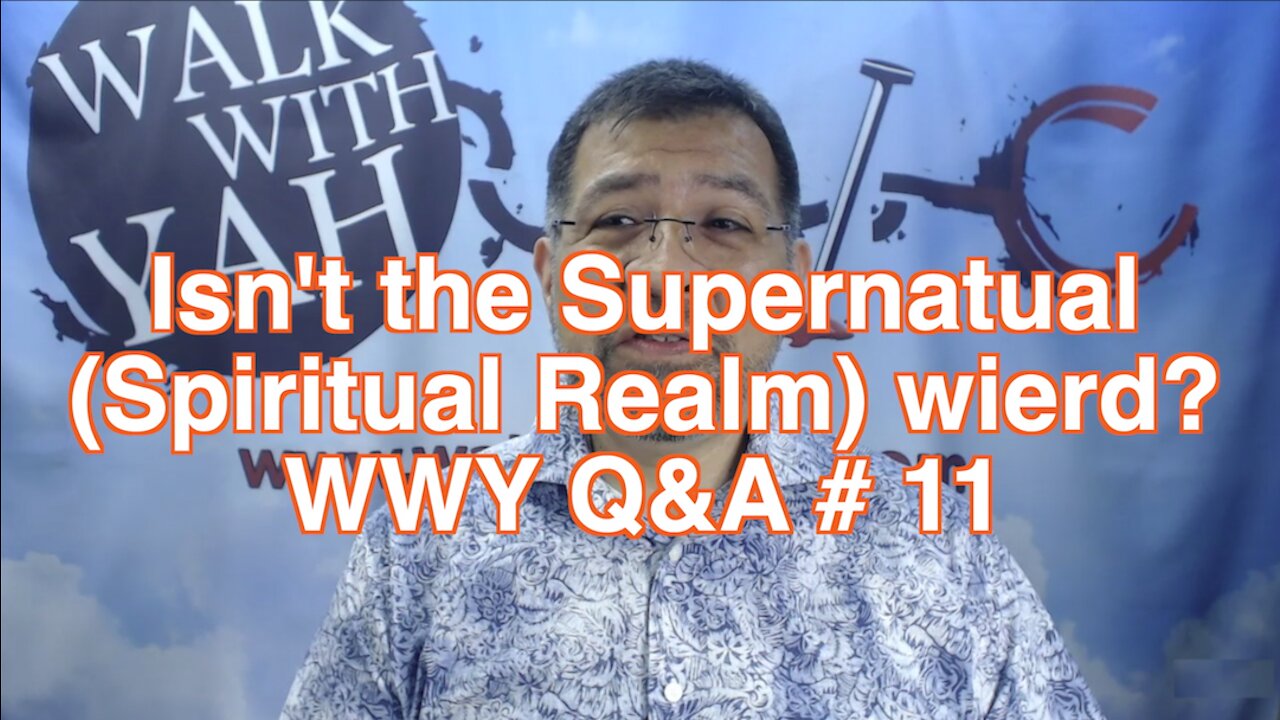 Isn't the Supernatural weird? WWY Q&A 11