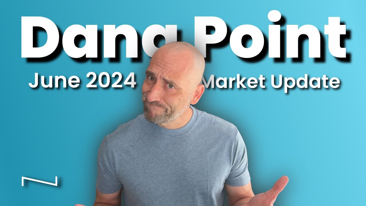 a balancing of the market | June 2024-Dana Point market update