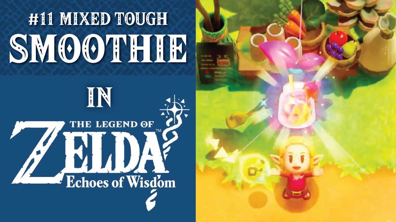 #11 Mixed Tough Smoothie | The Legend of Zelda: Echoes of Wisdom