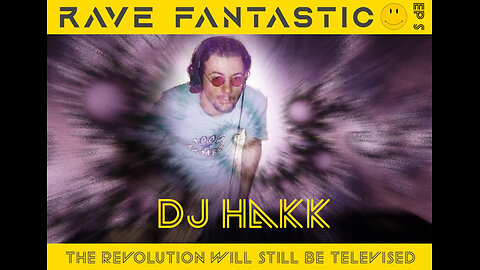 Rave Fantastic - Ep #5 - DJ Hakk (Richard Tropea)