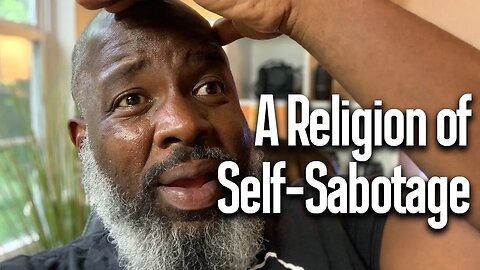 A Religion of Self-Sabotage