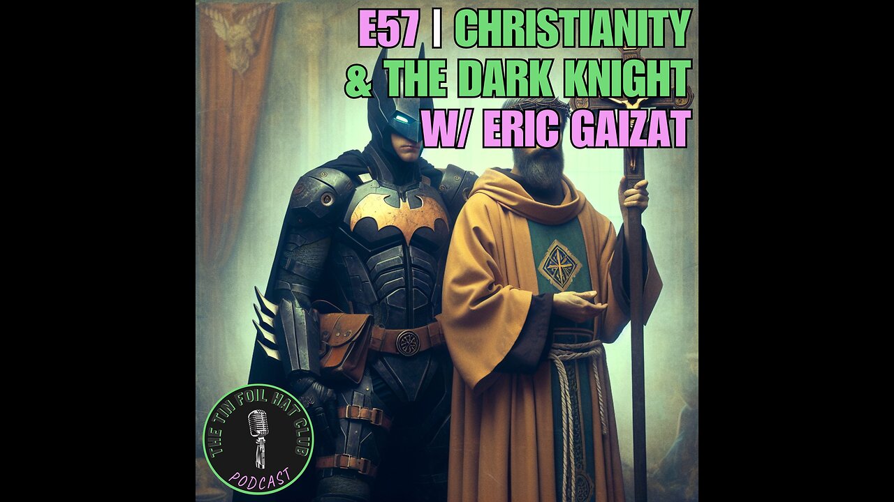 E57 | Christianity & The Dark Knight w/ Eric Gaizat | SHORT