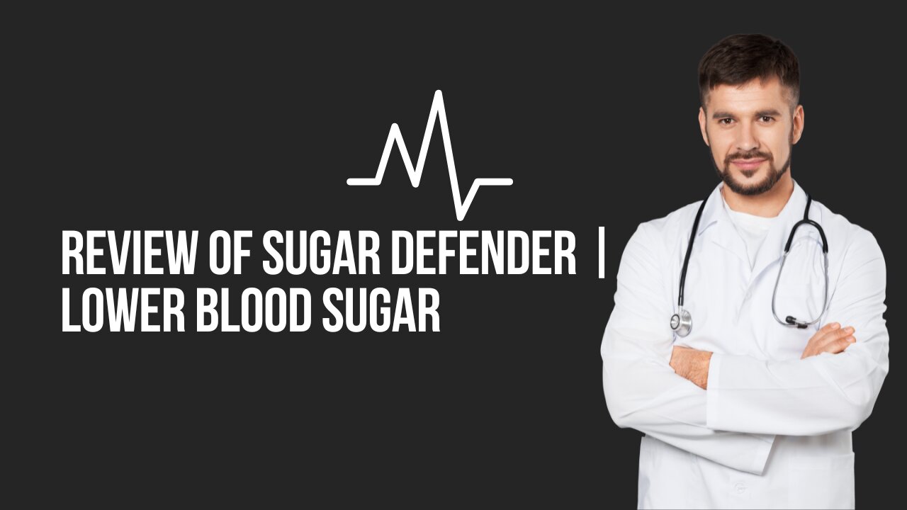 Review of Sugar Defender | Lower Blood Sugar