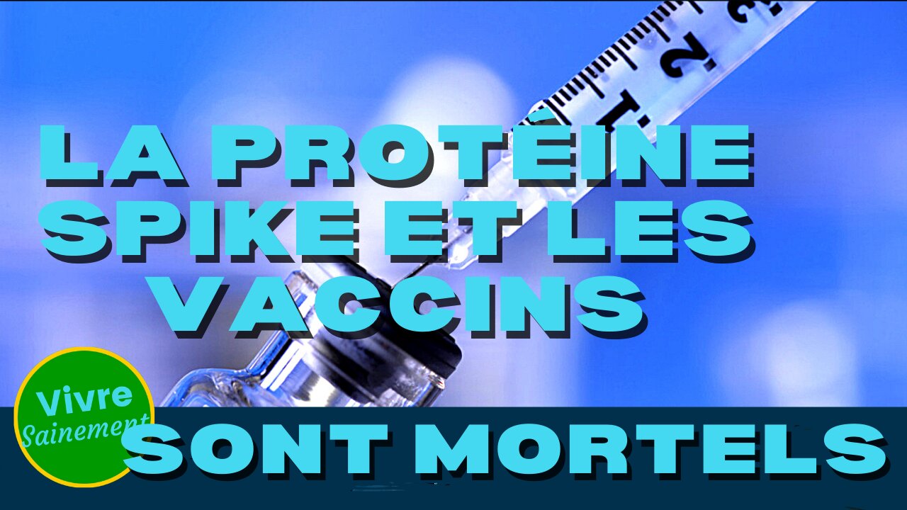 La protéine Spike et les vaccins sont mortels