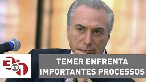 Michel Temer enfrenta importantes processos no TSE e no STF