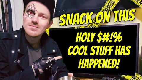 Snack on This #15: Holy $#!% Cool Stuff Has Happened
