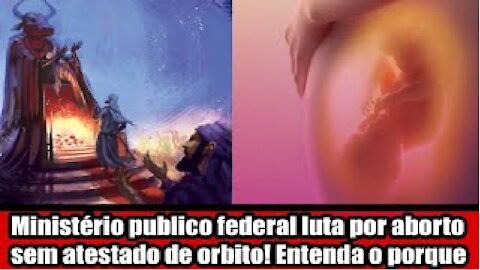 Ministério publico federal luta por aborto sem atestado de orbito! Entenda o porque