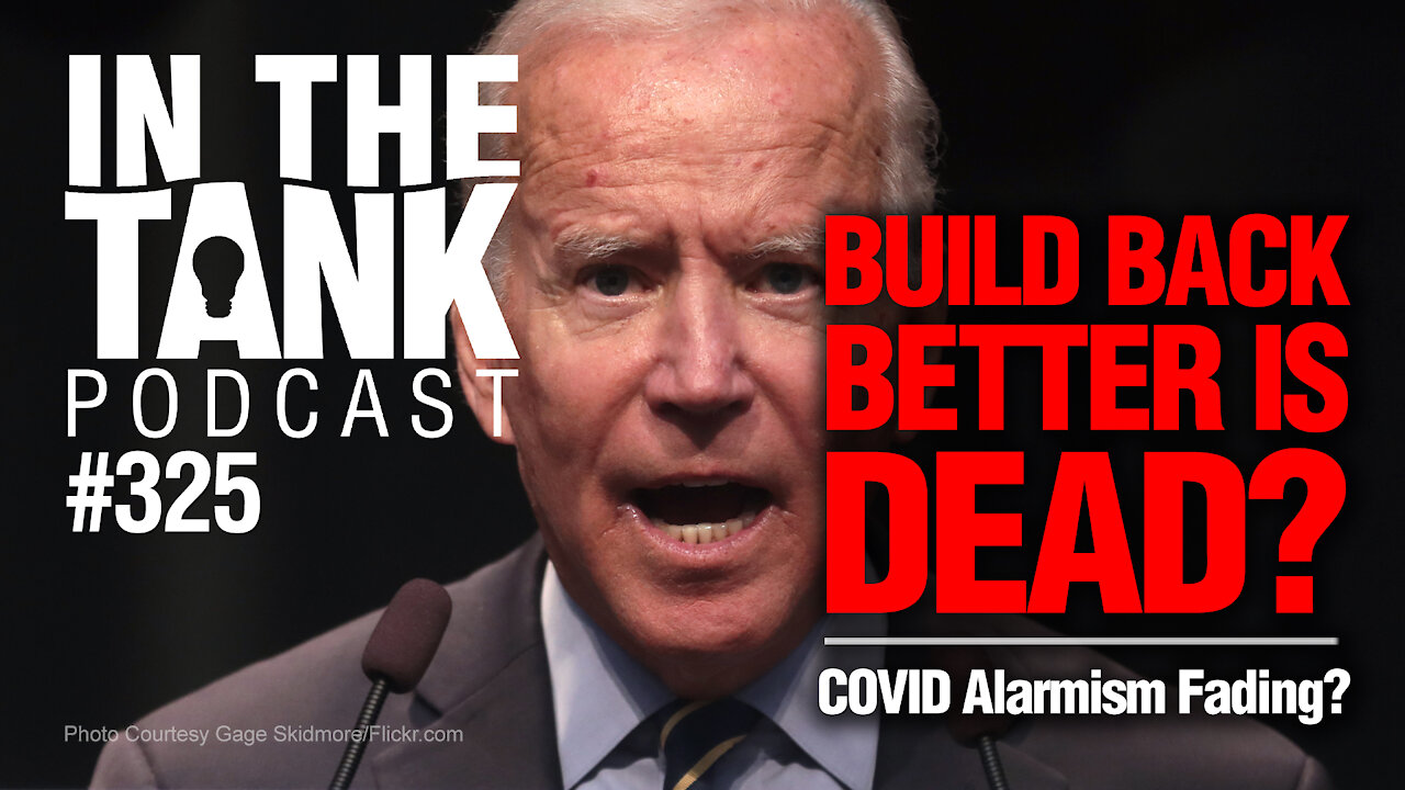 ITTe325: Build Back Better Is Dead? COVID Alarmism Fading?