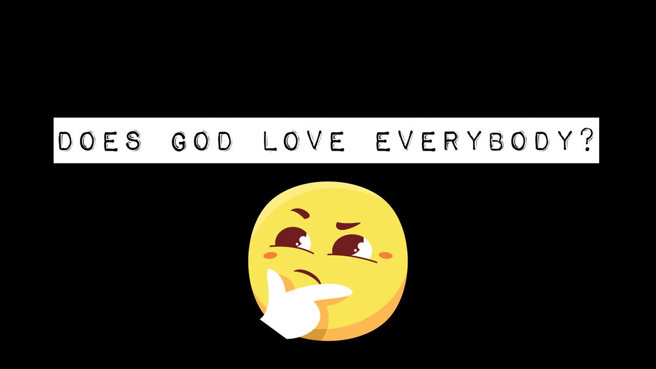 Does God Love Everybody?