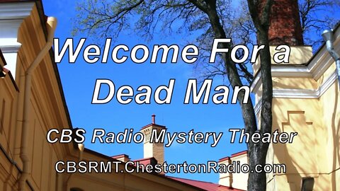 Welcome For a Dead Man - CBS Radio Mystery Theater
