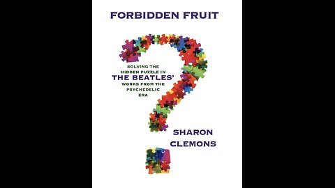 Forbidden Fruit: Solving the Hidden Puzzle in the Beatles' Works: from the Psychedelic Era