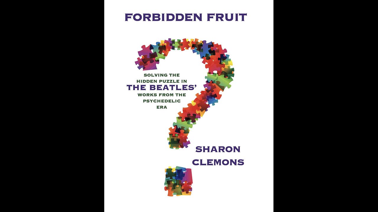 Forbidden Fruit: Solving the Hidden Puzzle in the Beatles' Works: from the Psychedelic Era