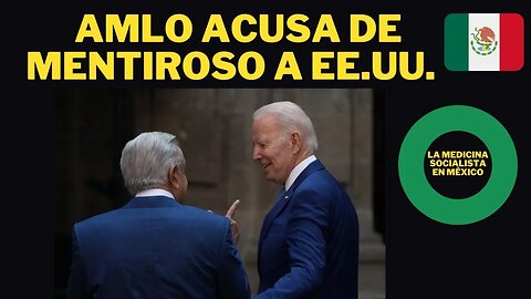 1) AMLO VS. EE. UU., 2) LA MEDICINA SOCIALISTA EN MÉXICO