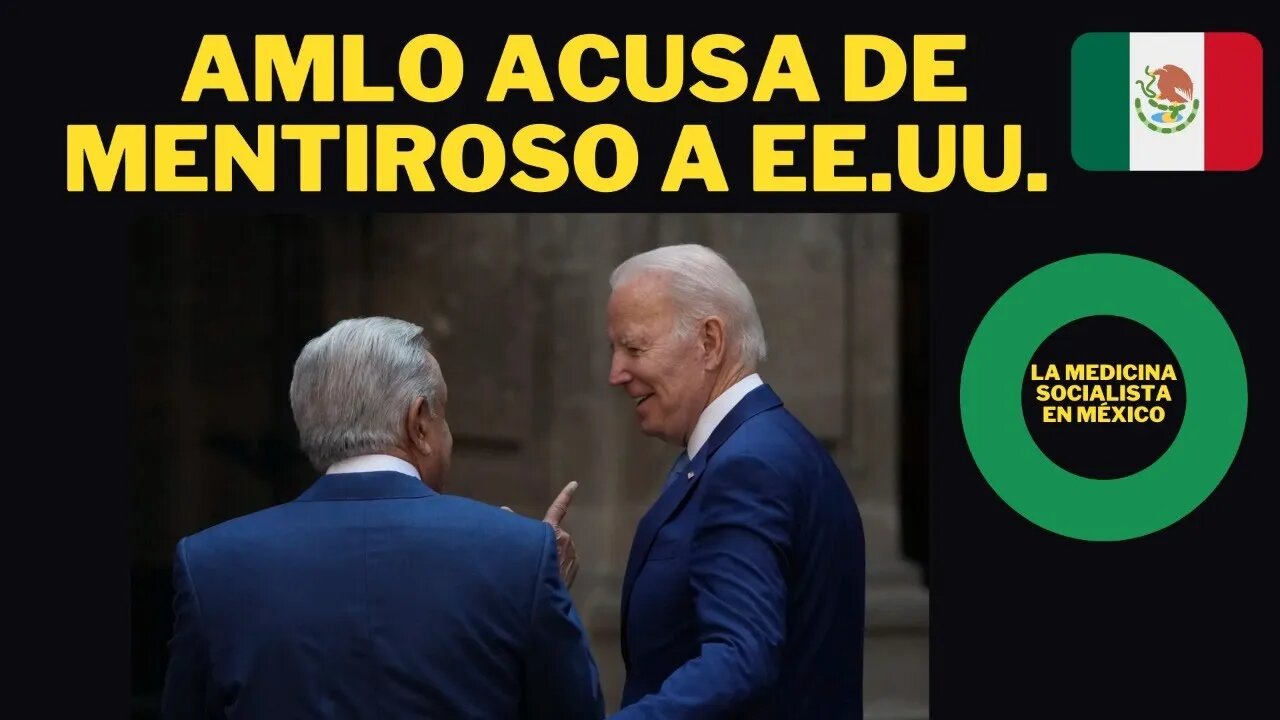 1) AMLO VS. EE. UU., 2) LA MEDICINA SOCIALISTA EN MÉXICO