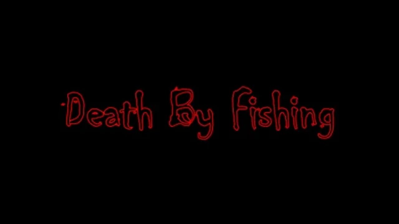 Death By Fishing