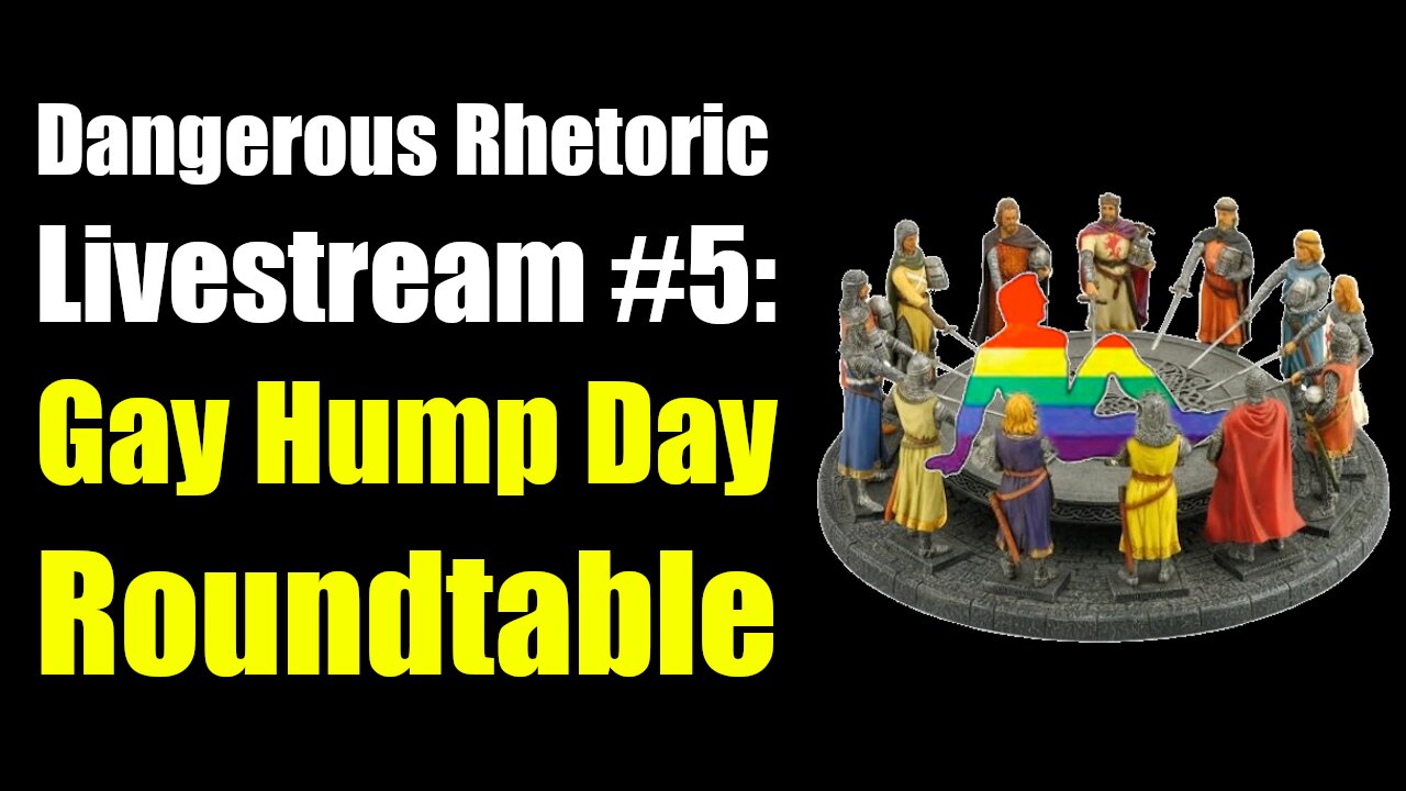 Dangerous Rhetoric Livestream #5: Gay Hump Day Rountable