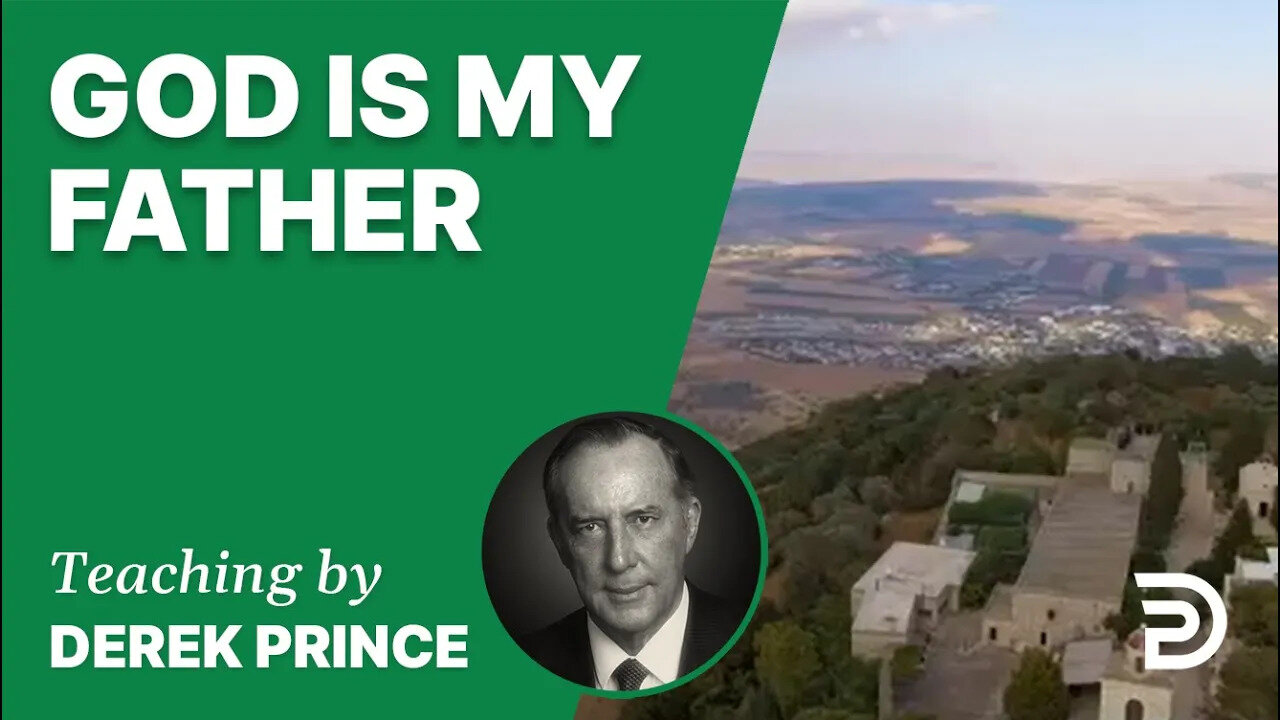 God is my Father 01/7 - A Word from the Word - Derek Prince