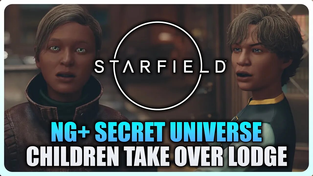 Starfield - Children Take Over The Lodge (NG+ Secret Universe)