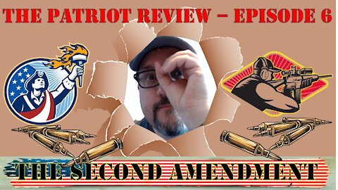 THE PATRIOT REVIEW - EPISODE 6 - THE SECOND AMENDMENT