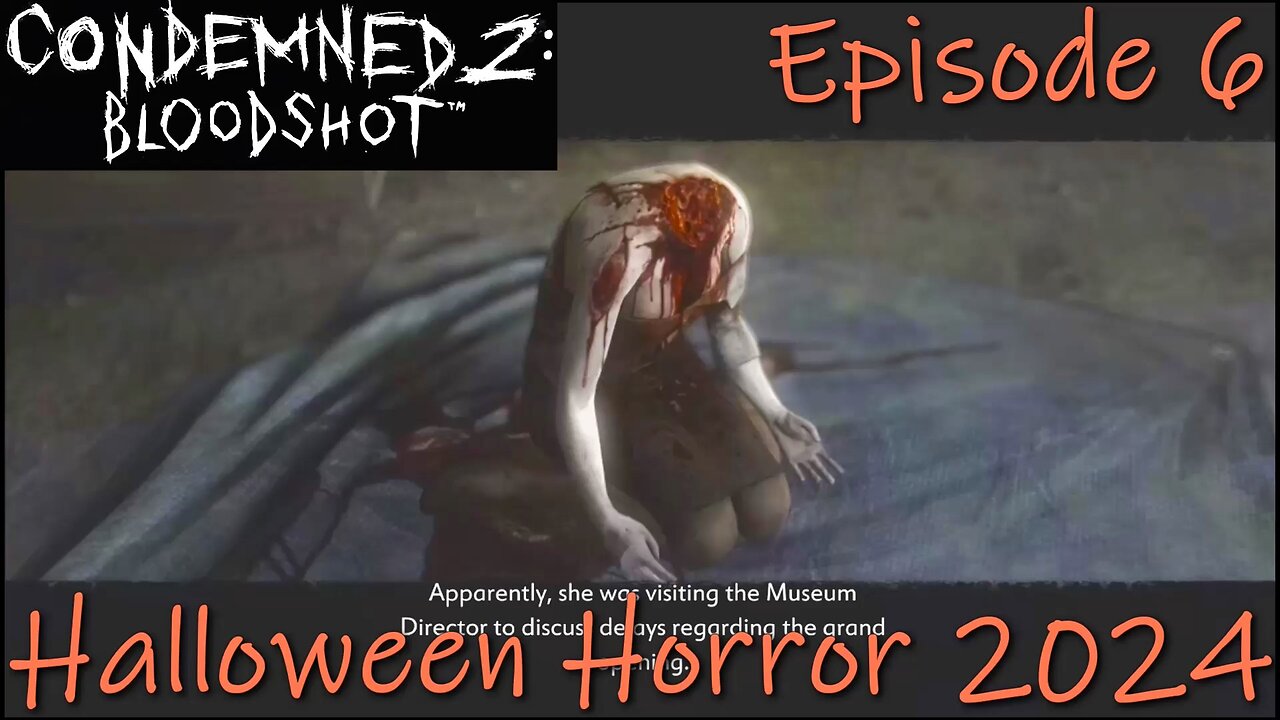 Halloween Horror 2024- Condemned 2: Bloodshot- Chapter 6: City Museum