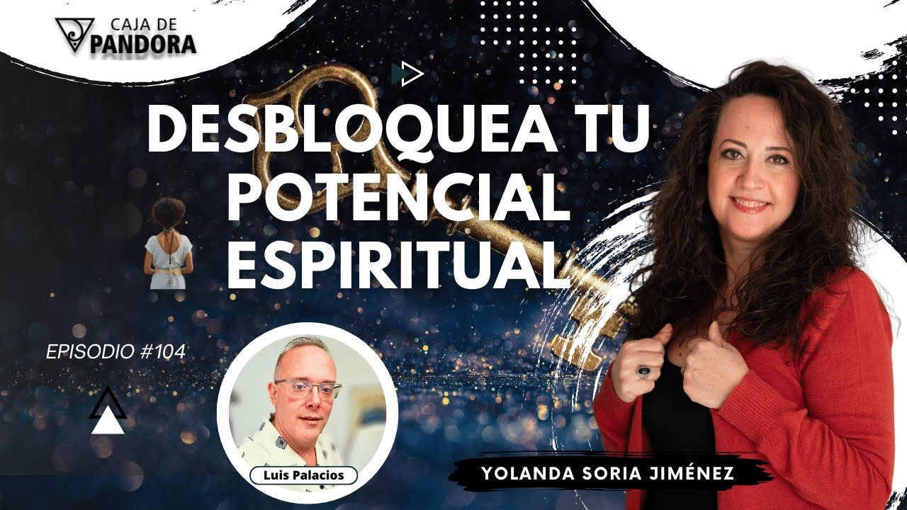 DESBLOQUEA TU POTENCIAL ESPIRITUAL con Yolanda Soria