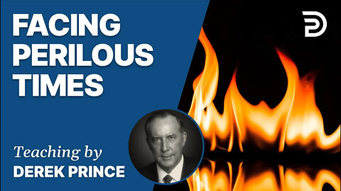 Facing Perilous Times - Derek Prince