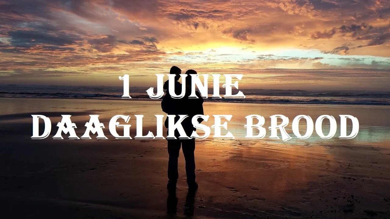 1 Junie - Daaglikse Brood