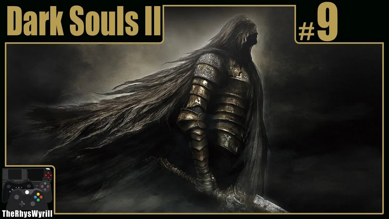 Dark Souls II Playthrough | Part 9