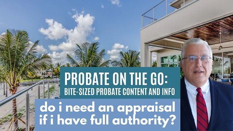 Do You Need an Appraisal if You Have Full Authority?