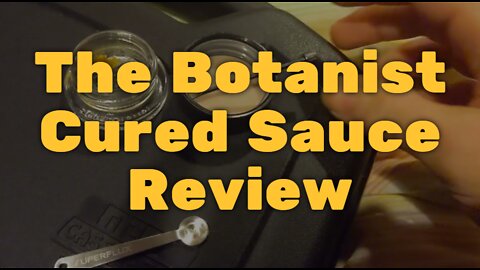 The Botanist Cured Sauce Review – Awesome Flavor and Effects