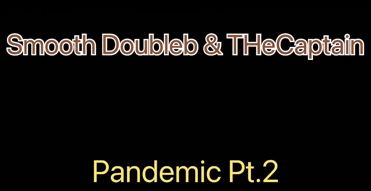 Smooth Doubleb & THeCaptain - Pandemic Pt.2