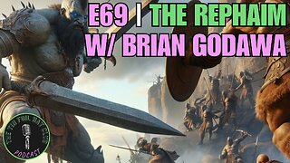 E69 | The Rephaim w/ Brian Godawa