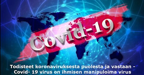 Todisteet koronaviruksesta puolesta ja vastaan - COVID-19 virus on ihmisen manipuloima virus