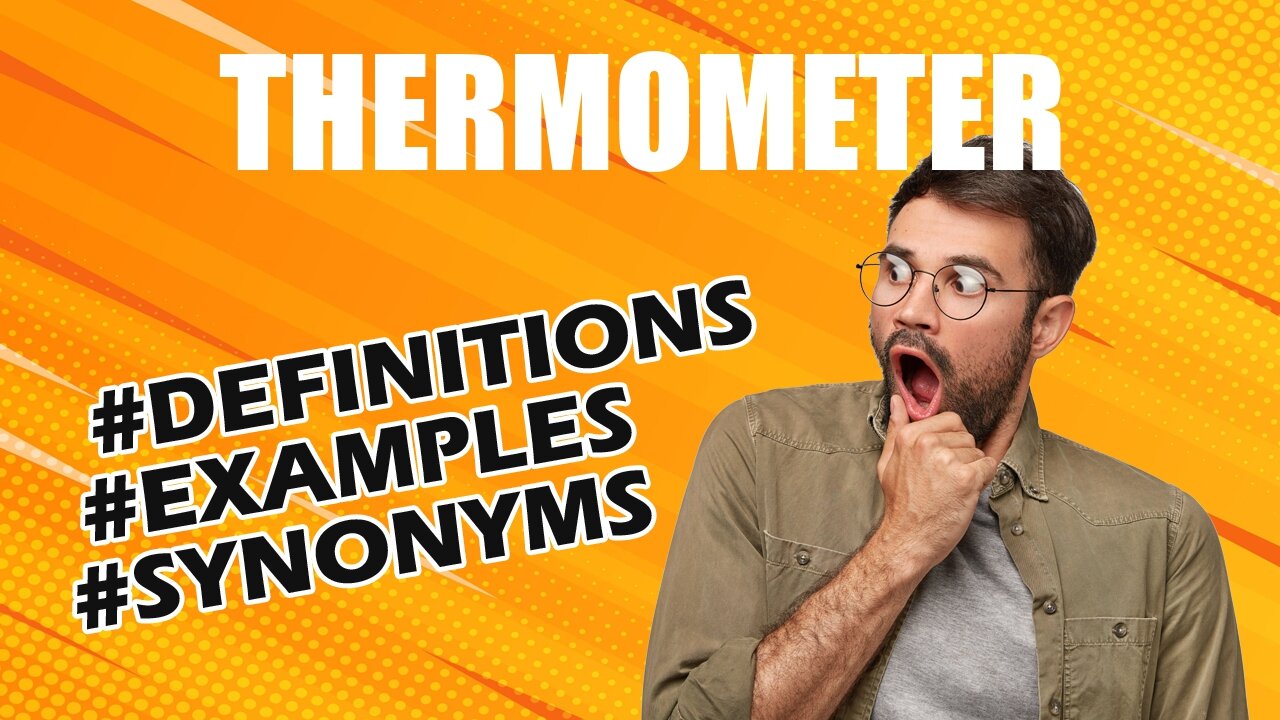 Definition and meaning of the word "thermometer"