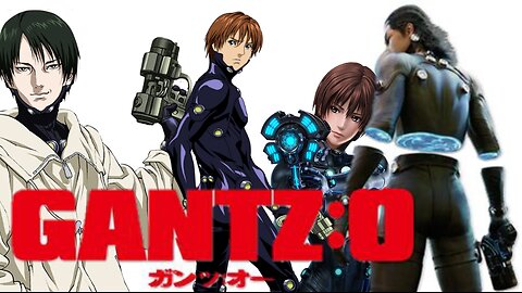 Gantz:0 Anime (Movie) 🎥🍿